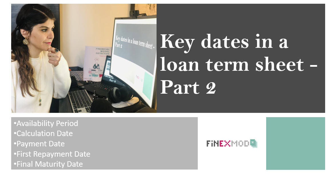 Key dates in a Project finance loan agreement and Project Finance Model